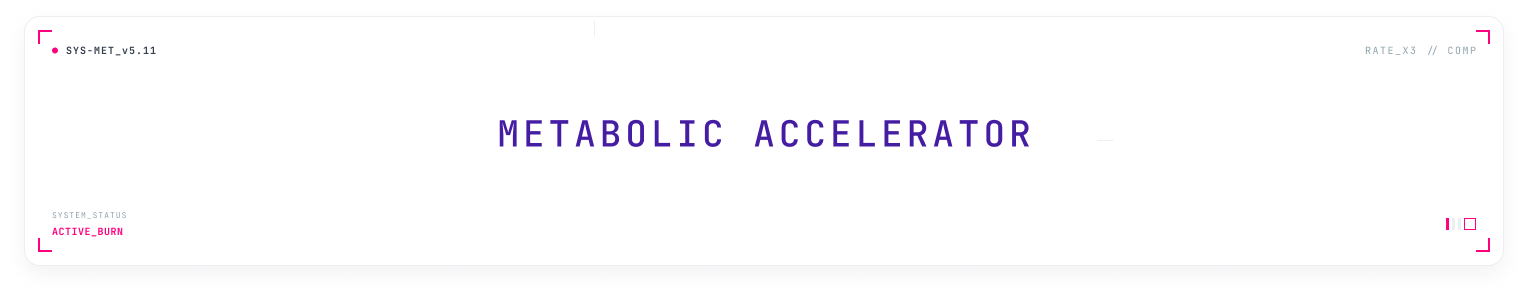 Metabolic Accelerator